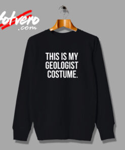 This Is My Geologist Costume Urban Sweatshirt