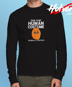 This Is My Human Costume I'm Really A Potato Long Sleeve T shirt