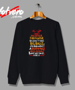Volunteer Firefighter Because It Takes Big Balls Urban Sweatshirt