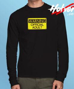 Warning Official Adult Funny Long Sleeve T shirt