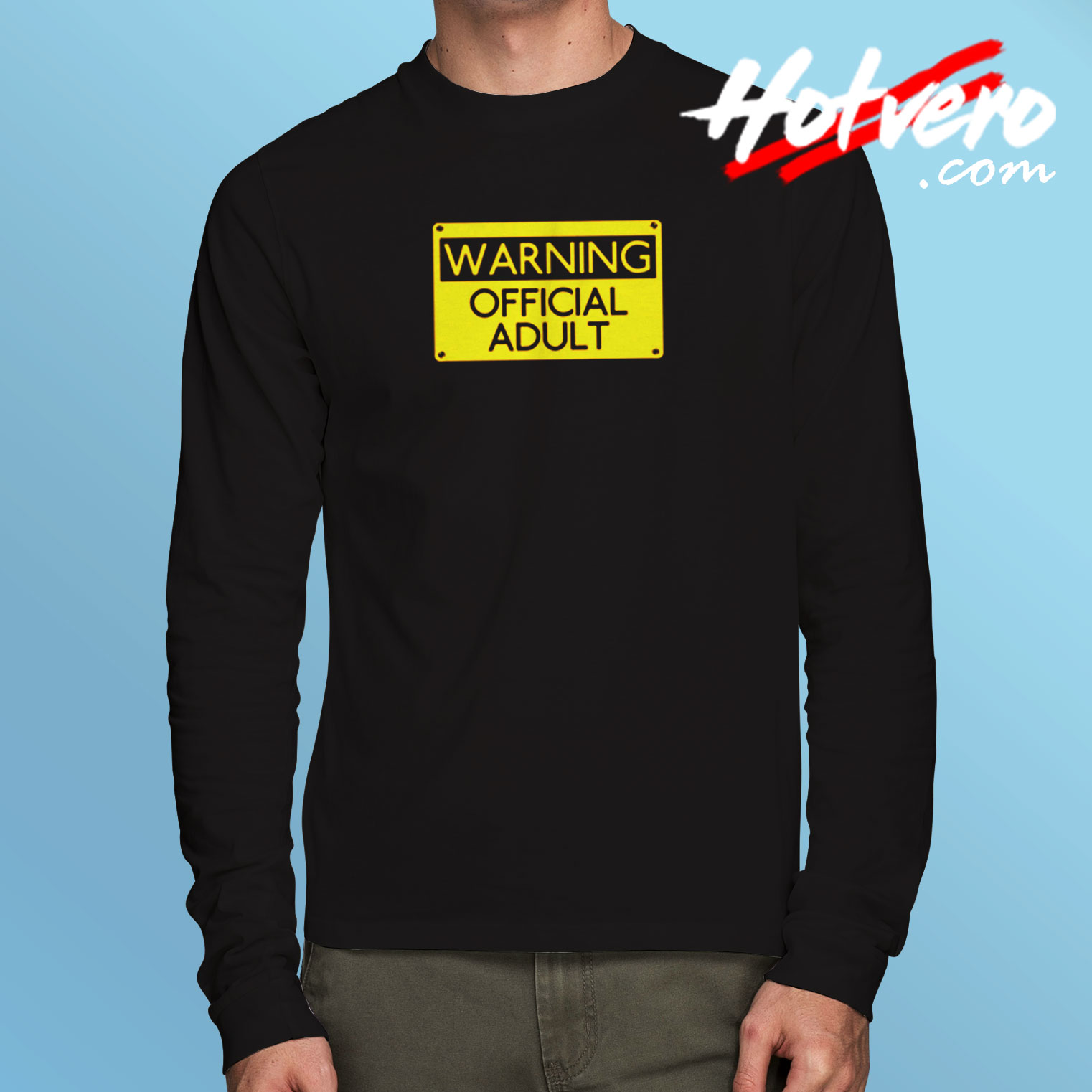 Warning Official Adult Funny Long Sleeve T shirt