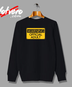 Warning Official Adult Funny Urban Sweatshirt