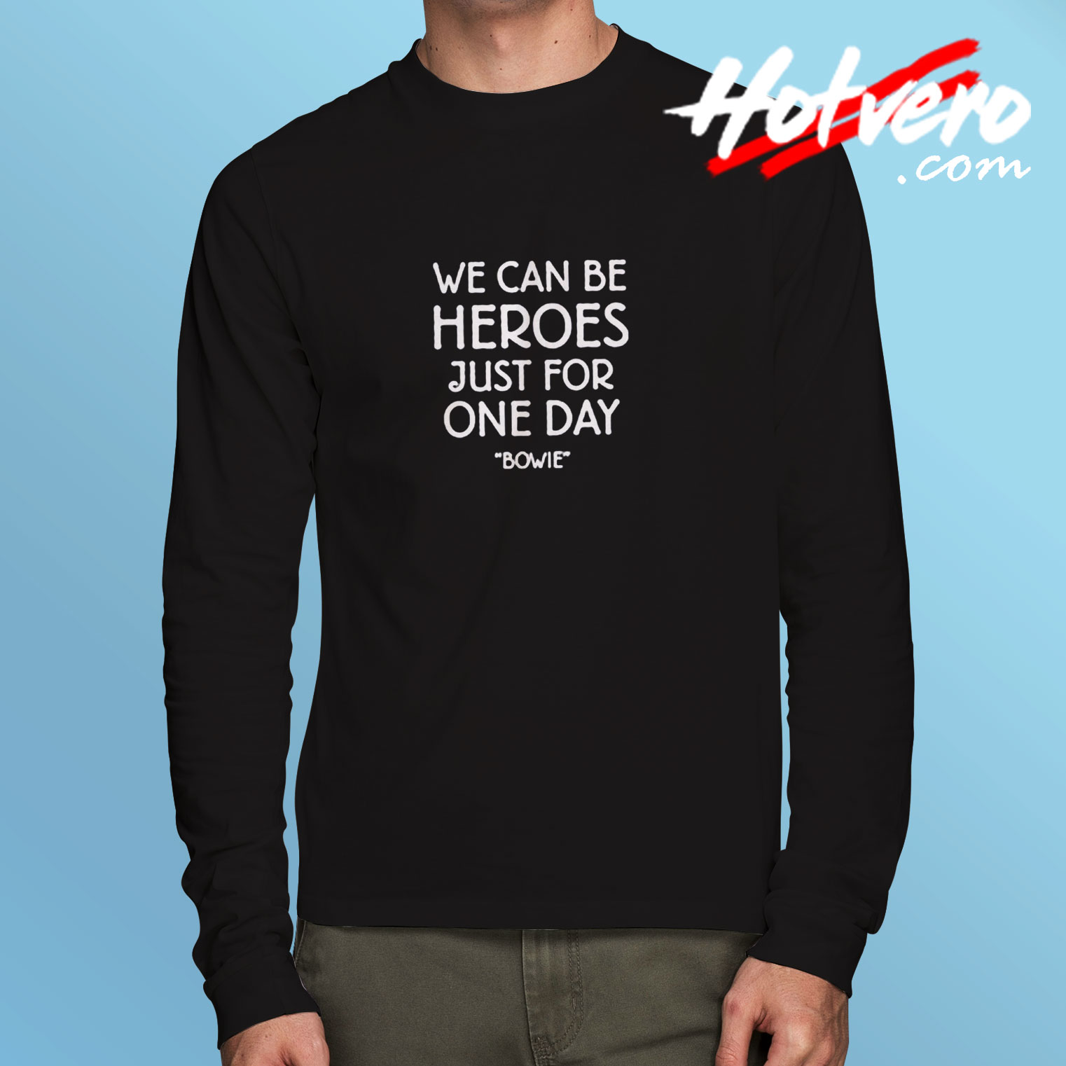 We Can Be Heroes David Bowie Long Sleeve T shirt