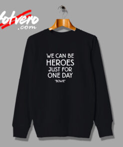 We Can Be Heroes David Bowie Urban Sweatshirt