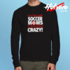We Don’t Just Look Crazy Long Sleeve T shirt