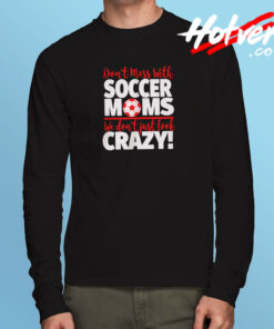 We Don’t Just Look Crazy Long Sleeve T shirt