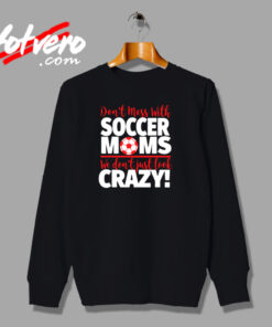 We Don’t Just Look Crazy Urban Sweatshirt