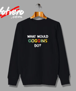 What Would Goggins Do Urban Sweatshirt