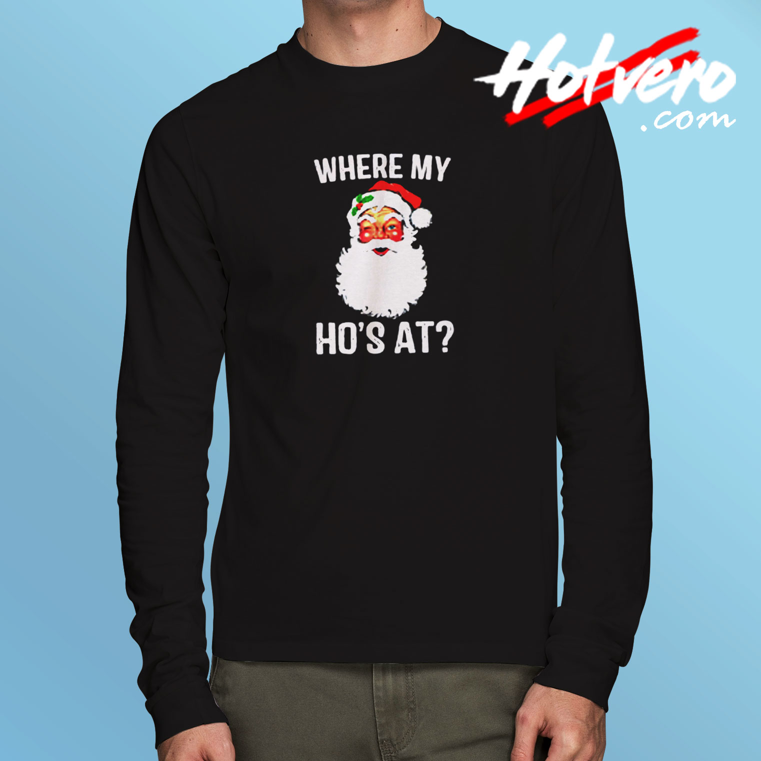 Where My Ho’s At Long Sleeve T shirt