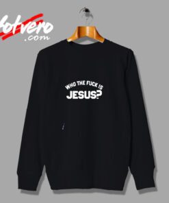 Who The Fuck Is Jesus Urban Sweatshirt