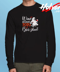 Wine Because 2020 Is Boo Sheet Long Sleeve T shirt