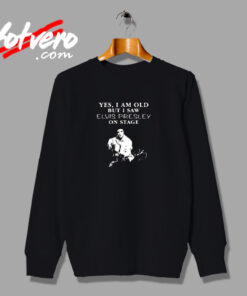 Yes I Am Old But I Saw Elvis Presley Urban Sweatshirt