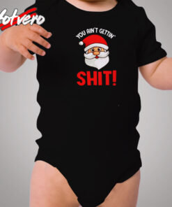 You Ain’t Gettin’ Shit Cozy Baby Onesies
