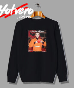 Liam Payne If You Ever Feel Alone Don’t Graphic Sweatshirt