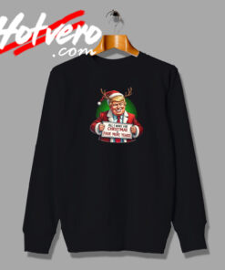 Trump All I Want for Christmas Graphic Sweatshirt