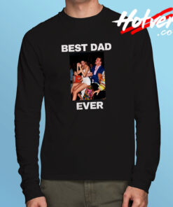 Best Dad Ever Trump Parody Long Sleeve T Shirt