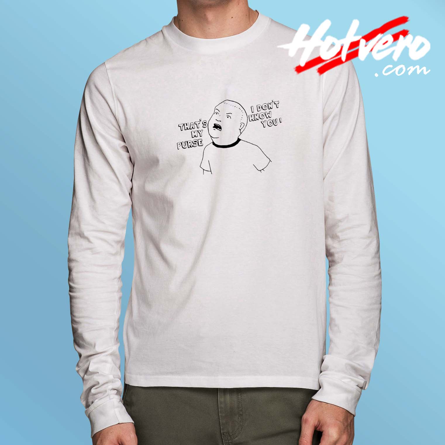 Bobby King of The Hill My Purse Long Sleeve Shirt