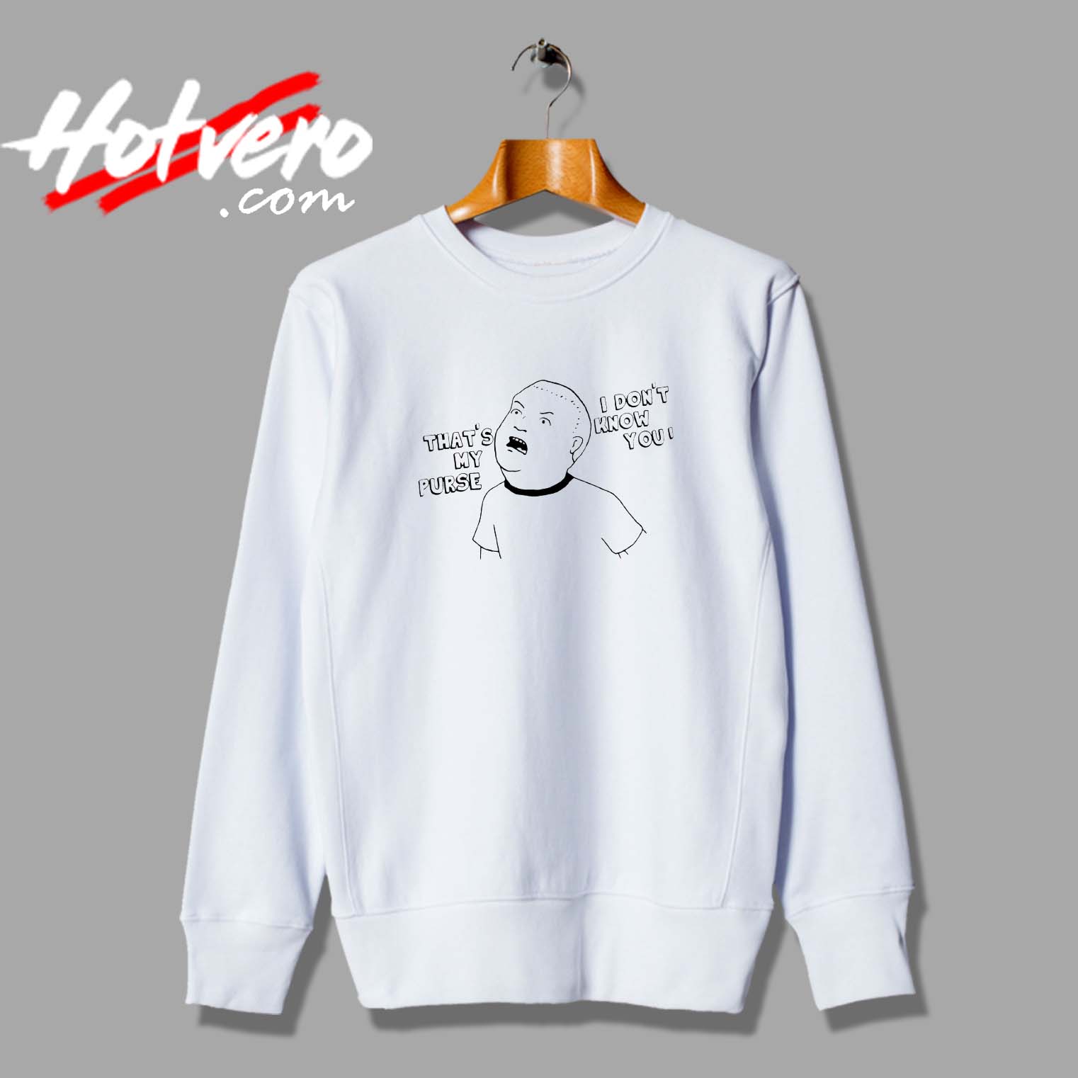 Bobby King of The Hill My Purse Sweatshirt Streetwear