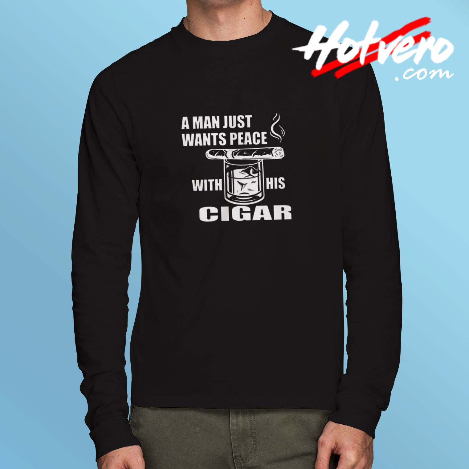 A Man Just Want Peace With His Cigar Long Sleeve Tshirt
