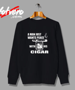 A Man Just Want Peace With His Cigar Vintage Sweatshirt Design