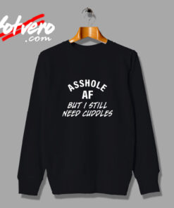 Ahole Af But I Still Need Cuddles Vintage Sweatshirt Design