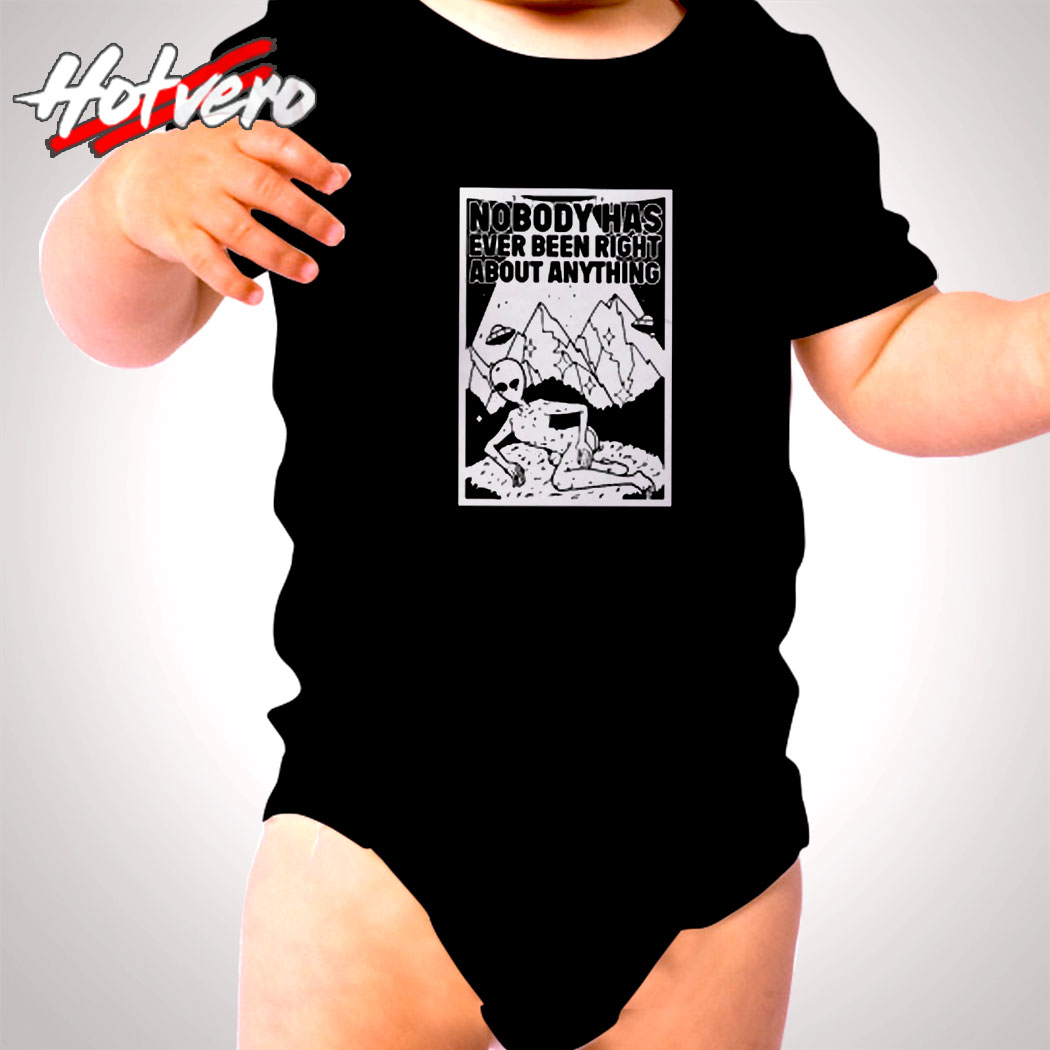 Alien Nobody Has Ever Been Right About Anything Cute Baby Clothes