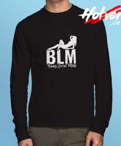 Blm Bang Local Milfs Long Sleeve Tshirt