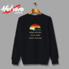 Drink Water Love Hard Fight Racism Vintage Sweatshirt Design