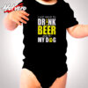 Drinking Beer With My Dogs Cute Baby Clothes