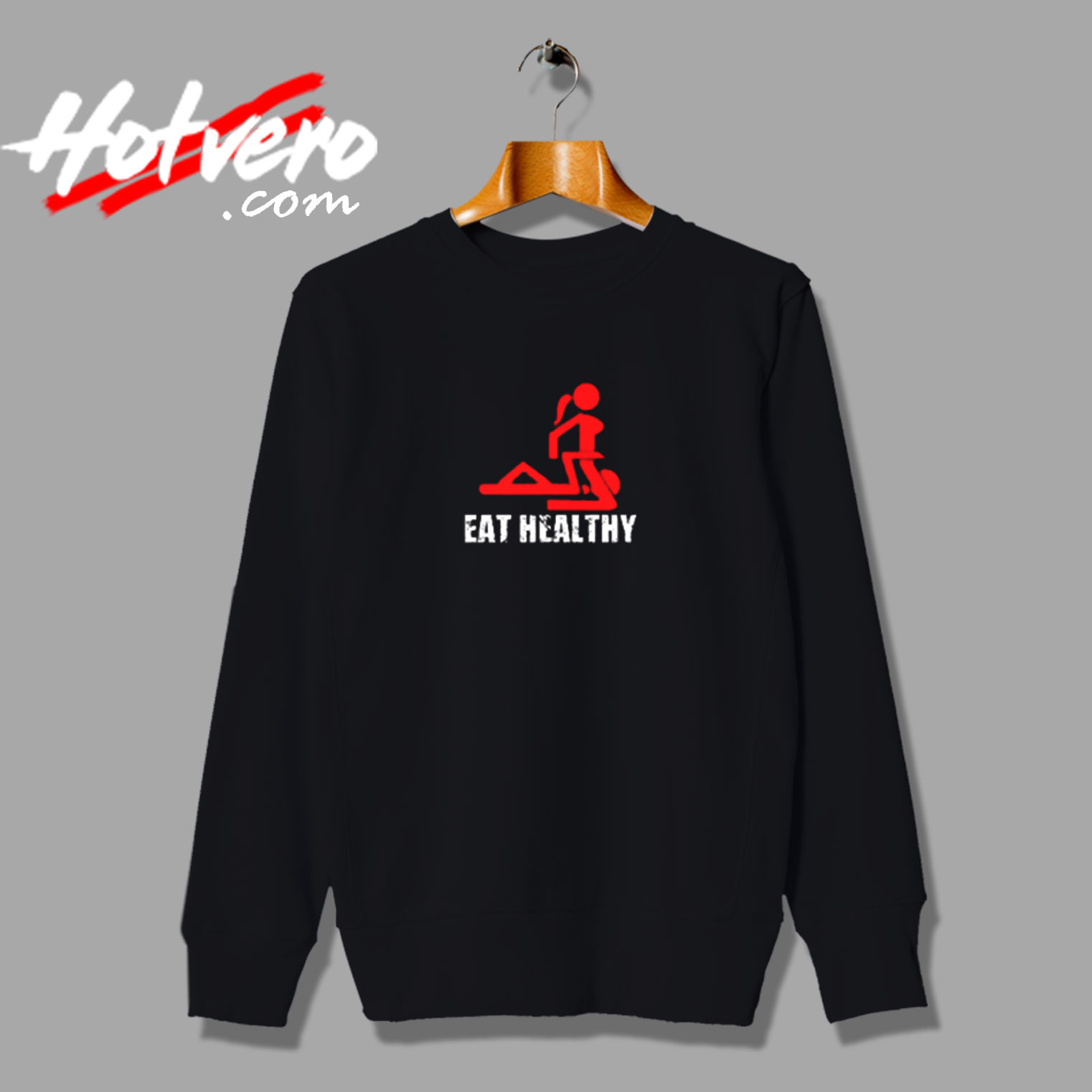 Eat Healthy Adults Rude Sexy Vintage Sweatshirt Design
