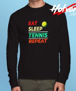 Eat Sleep Tennis Repeat Sports Lover Long Sleeve Tshirt