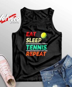 Eat Sleep Tennis Repeat Sports Lover Sleeveless Shirt