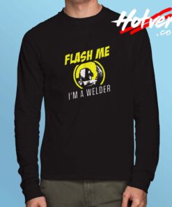 Flash Me I'm A Welder Long Sleeve Tshirt
