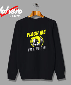 Flash Me I'm A Welder Vintage Sweatshirt Design