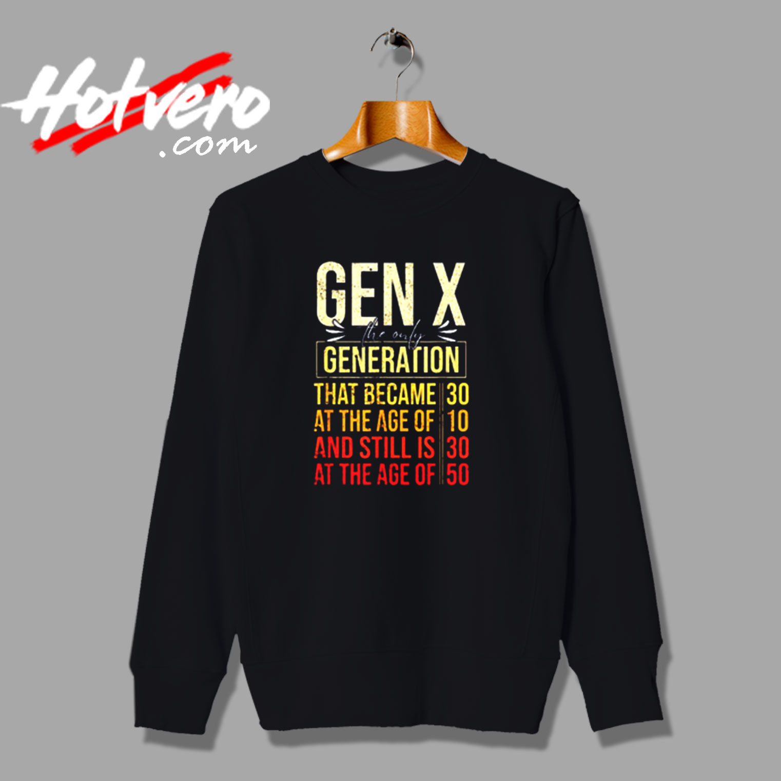 Gen X The Only Generation Funny Sarcastic Joke Vintage Sweatshirt Design