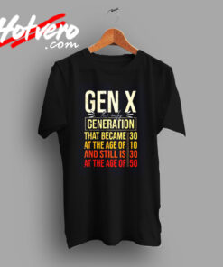 Gen X The Only Generation Funny Sarcastic Joke Vintage T shirt