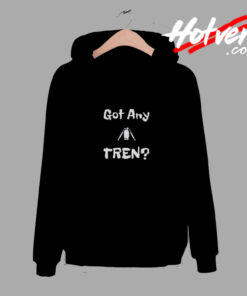 Got Any Tren Parody Comfort Hoodie