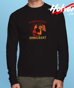 Granddaughter Of An Immigrant Long Sleeve Tshirt