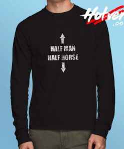 Half Man Half Horse Long Sleeve Tshirt
