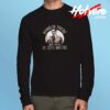 Hang In There It Gets Worse Long Sleeve Tshirt