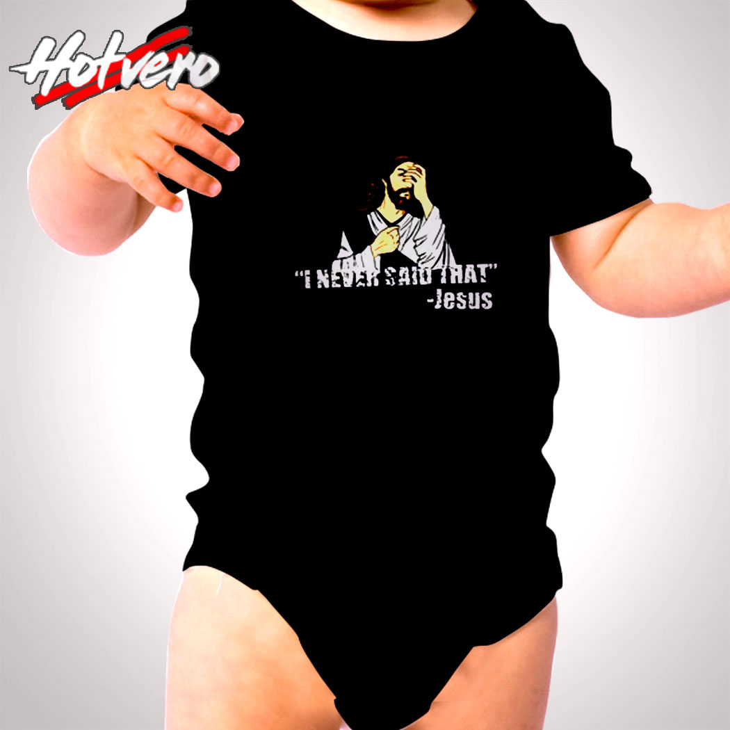 I Never Said That Funny Quotes Jesus Meme Cute Baby Clothes