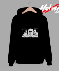 I Said No Let The Boy Watch Comfort Hoodie