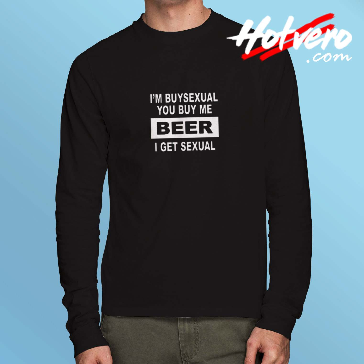 I'm Buysexual Funny Beer Drinking College Humor Long Sleeve Tshirt
