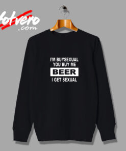 I'm Buysexual Funny Beer Drinking College Humor Vintage Sweatshirt Design