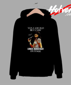I'm Old But I Saw Linda Ronstadt Comfort Hoodie