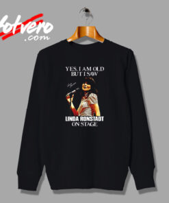 I'm Old But I Saw Linda Ronstadt Vintage Sweatshirt Design
