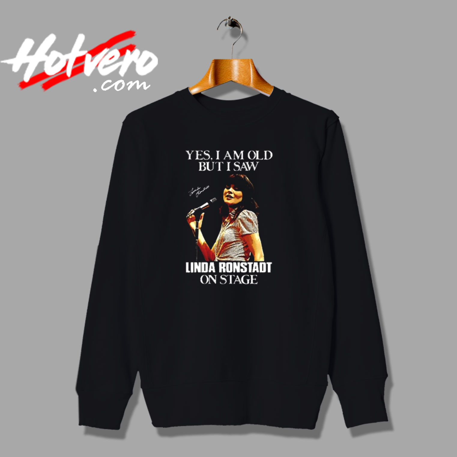 I'm Old But I Saw Linda Ronstadt Vintage Sweatshirt Design