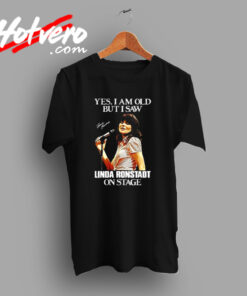 I'm Old But I Saw Linda Ronstadt Vintage T shirt