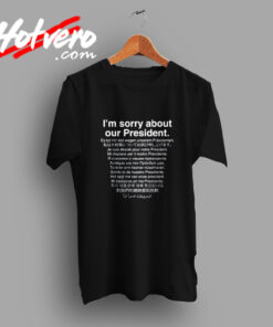 I'm Sorry About Our President Funny Anti Trump Vintage T shirt