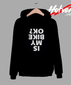 Is My Bike Okay Comfort Hoodie